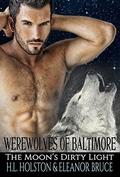Werewolves of Baltimore: The Moon's Dirty Light by H.L. Holston