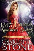 Lady Lorena's Spinster's Society  ( The Spinster's Society)  (A Regency Romance Book) by Charlotte Stone
