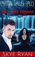 Crystal Valley Falls...where nothing is as it seems: The Kiss of the Vampire by Skye Ryan