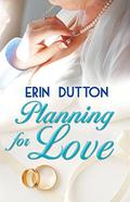 Planning for Love by Erin Dutton