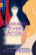 Charmed Ever After by Rose Pressey