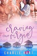 Craving Our Virgin by Frankie Love, Charlie Hart