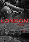 BECKONED, Part 1: From London with Love by Aviva Vaughn