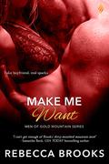 Make Me Want (Men of Gold Mountain #3) by Rebecca Brooks