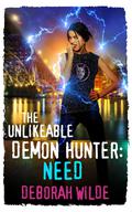 The Unlikeable Demon Hunter: Need by Deborah Wilde