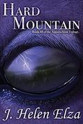 Hard Mountain: Book III of the Appalachian Trilogy by J. Helen Elza