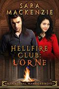 Hellfire Club - Lorne: An Immortal Warriors Novel by Sara Mackenzie