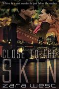 Close to the Skin by Zara West