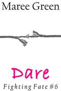 Dare (Fighting Fate #6) by Maree Green