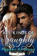 All Kinds of Naughty by Pepper Anthony