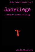 Sacrilege: A Literary Erotica Anthology (Mofo Pubs Presents #3) by Annabeth Leong