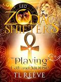Playing Cat and Mouse: A Zodiac Shifters Paranormal Romance: Leo by TL Reeve