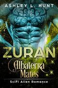 Zuran: A Paranormal Sci-Fi Alien Romance: Albaterra Mates Book 6 by Ashley L. Hunt