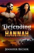 Defending Hannah: A Delta Force Defenders Novel by Jennifer Becker