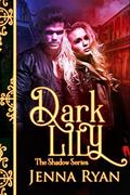 Dark Lily  (The Shadow) by Jenna Ryan