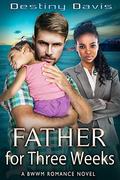 Father for Three Weeks: A BWWM Billionaire Romance by Destiny Davis