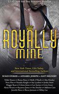 Royally Mine: 22 All-New Bad Boy Romance Novellas by Mikey Lee