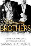 BILLIONAIRE BROTHERS: A MFM MENAGE ROMANCE by Vivian Monir