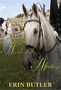 Accidental Affection: A Pride & Prejudice Variation by Erin Butler