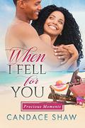 When I Fell for You (Precious Moments #2) by Candace Shaw