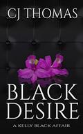 Black Desire (A Kelly Black Affair #1) by C.J. Thomas