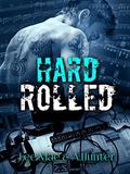 Hard Rolled (Rocked #2) by A. Hunter