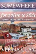 SOMEWHERE for a Hero to Hide (Finding SOMEWHERE #3) by Verna Clay