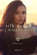 Silk Queen: Book Two: Book Two  (Wishes Series) by G.J. Walker-Smith