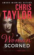 A Woman Scorned (Sydney Legal #3) by Chris Taylor