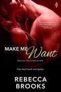 Make Me Want  (Men of Gold Mountain) by Rebecca Brooks