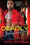 Deadly Satisfaction  (A Dangerous Love Novel) by Trice Hickman