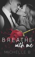 Breathe With Me (Heart #1) by Michelle B.