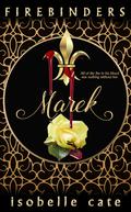 Firebinders: Marek (The Firebinders series #1) by Isobelle Cate