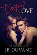 Twisted Love by JB Duvane