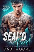 SEAL'd Trust  (Brotherhood of SEAL'd Hearts) by Gabi Moore