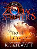 The Truth in Love: A Zodiac Shifters Paranormal Romance: Virgo (Zodiac Shifters #15) by K.C. Stewart