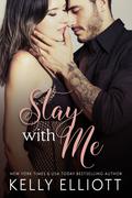 Stay With Me by Kelly Elliott