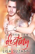 A Little Like Destiny by Lisa Suzanne