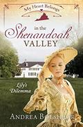 My Heart Belongs in the Shenandoah Valley: Lily's Dilemma (My Heart Belongs) by Andrea Boeshaar