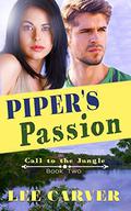 Piper's Passion (Call to the Jungle #2) by Lee Carver