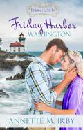 Finding Love in Friday Harbor, Washington (Washington Island Romance #1) by Annette M. Irby