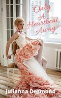 Only A Heartbeat Away: A Contemporary Christian Romance Novella by Julianna Desmond