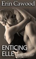 Enticing Elle: the feel good, friends to lovers office romance taking readers by surprise! by Erin Cawood