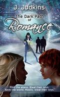 The Dark Path of Romance: Find the aliens. Steal their toys. Save the world. Mostly, steal their toys. by J. Judkins