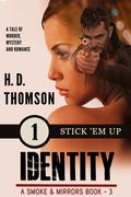 Identity: Stick 'Em Up - Episode 1 - A Tale of Murder, Mystery and Romance (Smoke & Mirrors #3) by H.D. Thomson