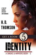 Identity: Get a Room - Episode 5 - A Tale of Murder, Mystery and Romance (Smoke & Mirrors) by H.D. Thomson