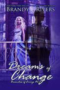 Dreams of Change (Branches of Emrys #2) by Brandy L. Rivers