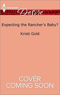 Expecting the Rancher's Baby?  (Texas Extreme) by Kristi Gold