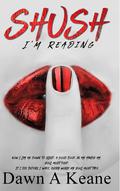 Shush I'm Reading by Dawn A. Keane