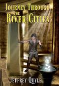 Journey Through the River Cities (The Memory Stone #1) by Jeffrey Quyle